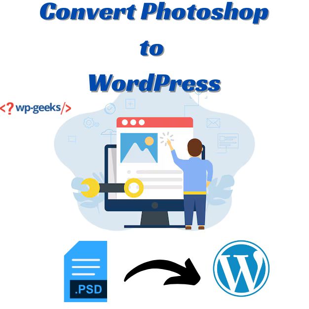 How To Convert Photoshop Designs To Wordpress: A Step-By-Step Guide